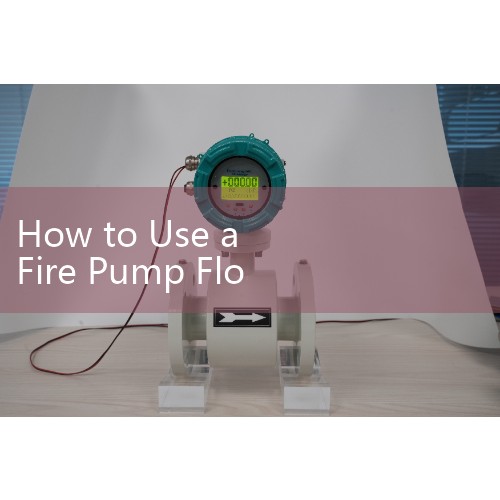 How to Use a Fire Pump Flow Meter: NFPA 20 Compliant Annual Fire Protection GPM Verification