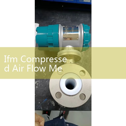Ifm Compressed Air Flow Meter: Detecting Factory Pneumatic Leaks to Optimize Plant Compressor Expenses